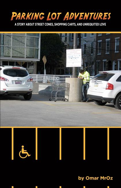 Parking Lot Adventures: A Story About Street Cones, Shopping Carts, and Unrequited Love