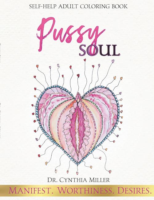 Pussy Soul: Manifest. Worthiness. Desires.: self-help adult coloring book