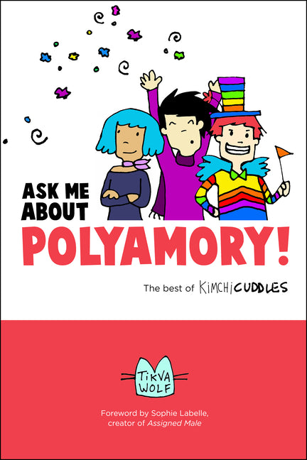 Ask Me about Polyamory: The Best of Kimchi Cuddles