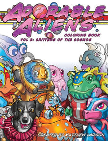 Adorable Aliens Coloring Book Volume 2: Critters of the Cosmos
