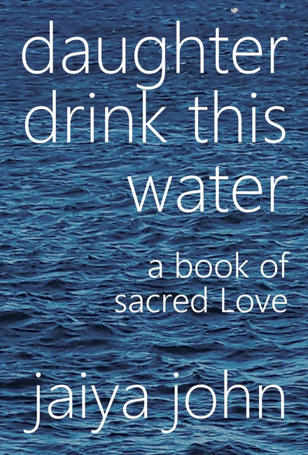 Daughter Drink This Water: A Book of Sacred Love