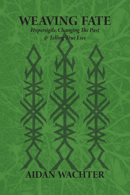 Weaving Fate: Hypersigils, Changing the Past, & Telling True Lies