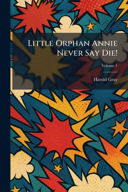 Little Orphan Annie Never Say Die!