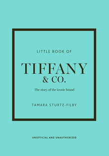 Little Book of Tiffany & Co.: The Story of the Iconic Jewellery Brand