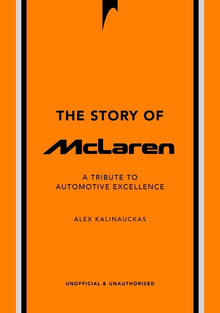 The Story of McLaren: A Tribute to Automotive Excellence