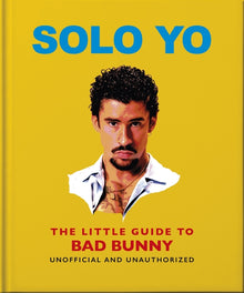 Solo Yo: The Little Guide to Bad Bunny