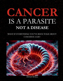 Cancer Is a Parasite, Not A Disease: What If Everything You've Been Told About Cancer Is a Lie?: Alternative Cancer Treatment and Parasite Cleanse Boo