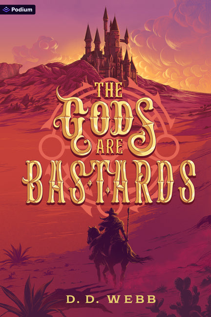 The Gods Are Bastards: A High Fantasy Western