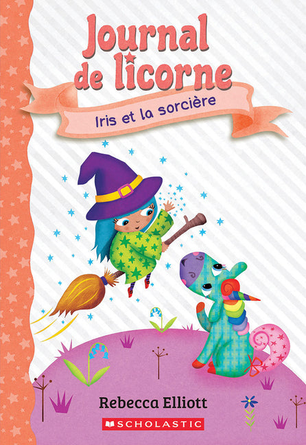 Journal de Licorne: N˚ 10 - Iris Et La Sorcière