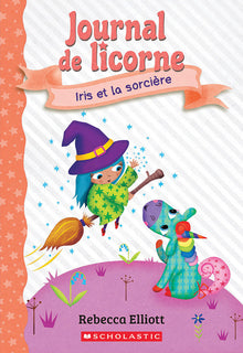 Journal de Licorne: N˚ 10 - Iris Et La Sorcière