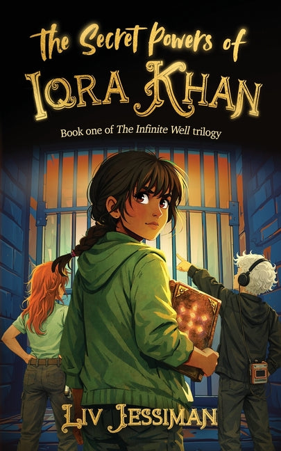 The Secret Powers of Iqra Khan: Book one of The Infinite Well trilogy