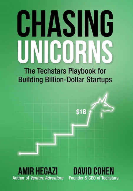 Chasing Unicorns: The Techstars Playbook for Building Billion-Dollar Startups