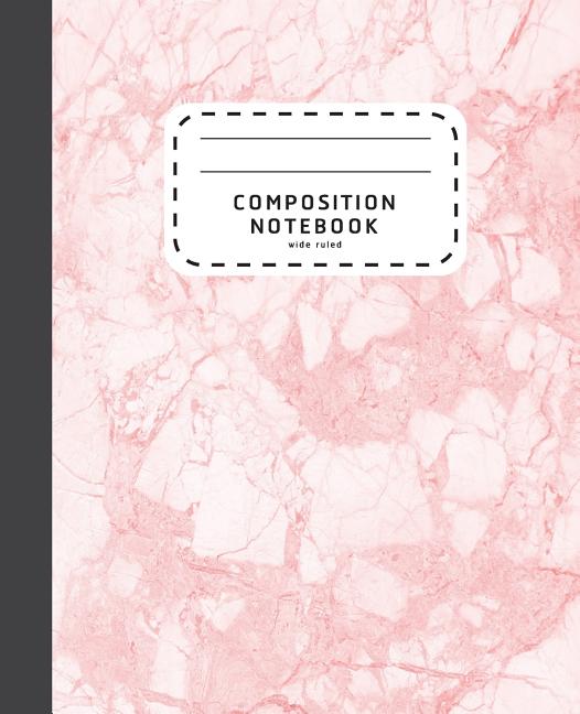 Composition Notebook: Pink Marble Wide Ruled Composition Notebook - Notebook For School