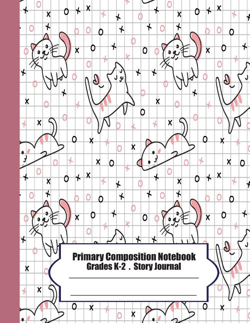 Primary Composition Notebook: Primary Composition Notebook Story Paper - 8.5x11 - Grades K-2: Cute cats School Specialty Handwriting Paper Dotted Mi
