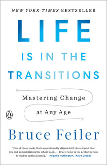 Life Is in the Transitions: Mastering Change at Any Age