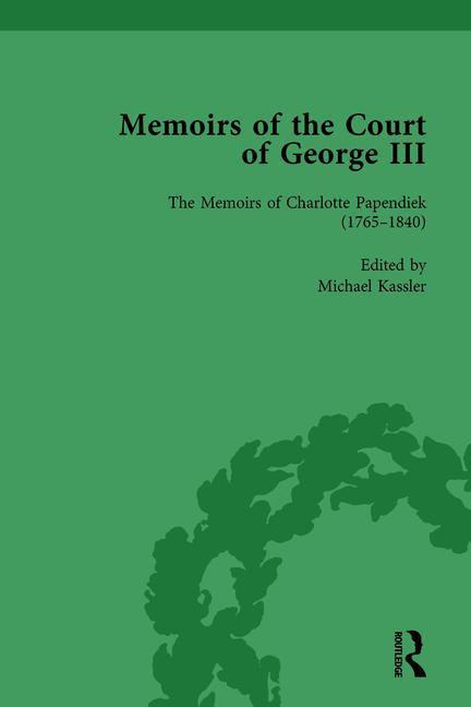 The Memoirs of Charlotte Papendiek (1765-1840): Court, Musical and Artistic Life in the Time of King George III: Memoirs of the Court of George III, V
