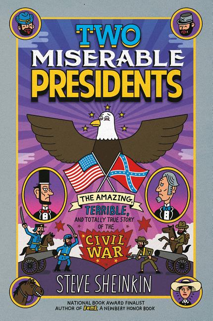 Two Miserable Presidents: The Amazing, Terrible, and Totally True Story of the Civil War