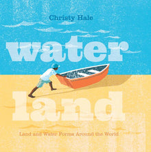 Water Land: Land and Water Forms Around the World