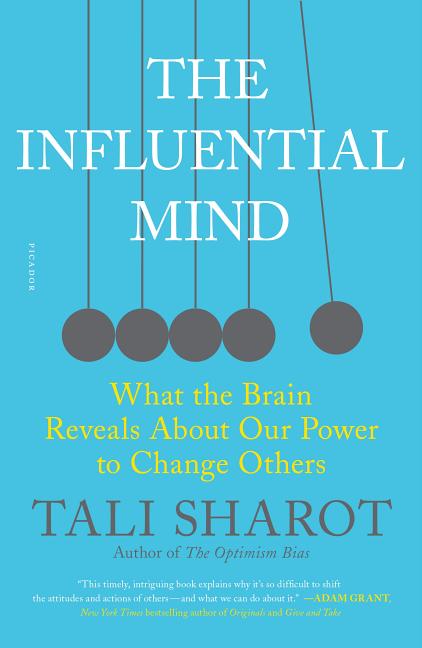 The Influential Mind: What the Brain Reveals about Our Power to Change Others