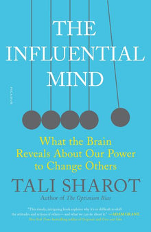 The Influential Mind: What the Brain Reveals about Our Power to Change Others