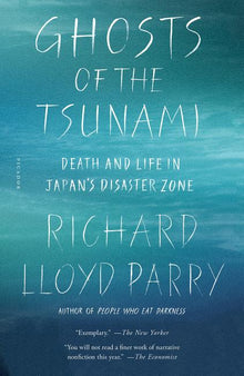 Ghosts of the Tsunami: Death and Life in Japan's Disaster Zone