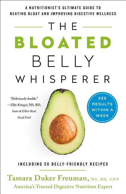 The Bloated Belly Whisperer: A Nutritionist's Ultimate Guide to Beating Bloat and Improving Digestive Wellness