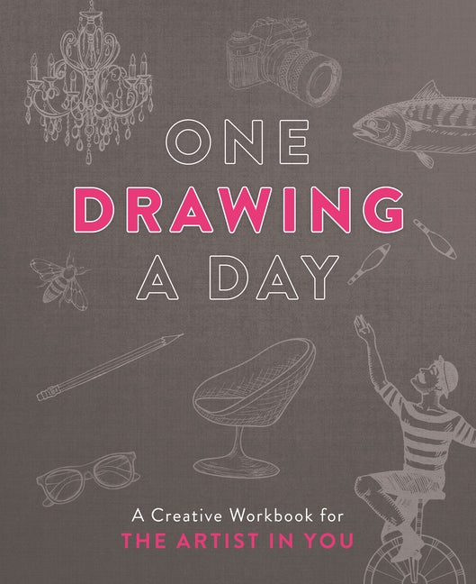 One Drawing a Day: A Creative Workbook for the Artist in You