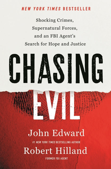 Chasing Evil: Shocking Crimes, Supernatural Forces, and an FBI Agent's Search for Hope and Justice