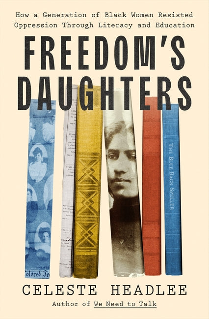Freedom's Daughters: How a Generation of Black Women Resisted Oppression Through Literacy and Education