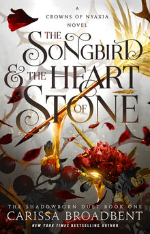 The Songbird & the Heart of Stone: Book 1 of the Shadowborn Duet