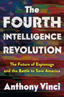 The Fourth Intelligence Revolution: The Future of Espionage and the Battle to Save America