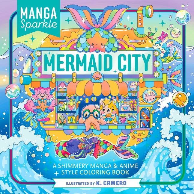 Manga Sparkle: Mermaid City: A Shimmery Manga & Anime Style Coloring Book