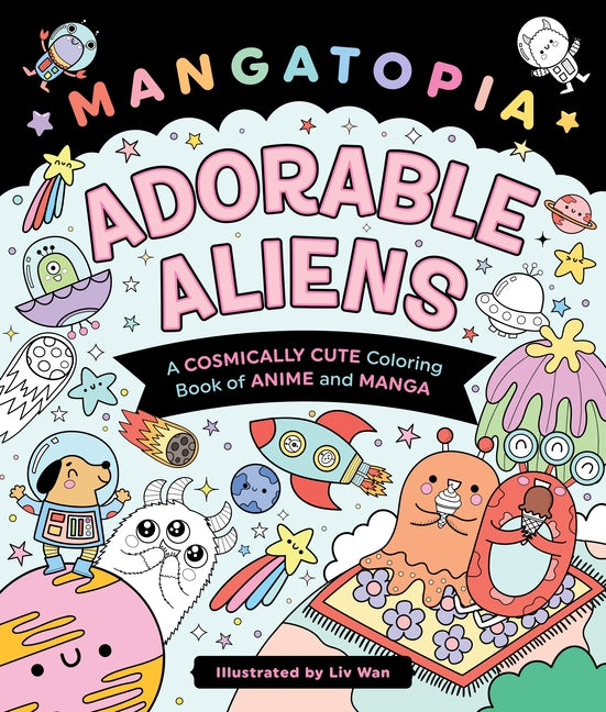 Mangatopia: Adorable Aliens: A Cosmically Cute Coloring Book of Anime and Manga