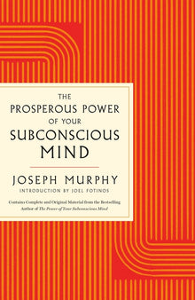 The Prosperous Power of Your Subconscious Mind: Contains Complete and Original Material from the Bestselling Author of the Power of Your Subconscious