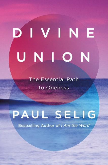 Divine Union: The Essential Path to Oneness