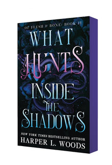 What Hunts Inside the Shadows: Of Flesh & Bone, Book Two