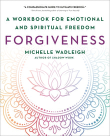 Forgiveness: A Workbook for Emotional and Spiritual Freedom