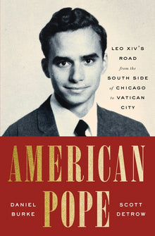 American Pope: Leo XIV's Road from the South Side of Chicago to Vatican City