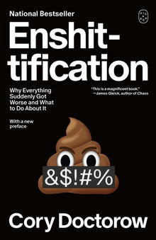 Enshittification: Why Everything Suddenly Got Worse and What to Do about It