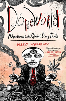 Dopeworld: Adventures in the Global Drug Trade