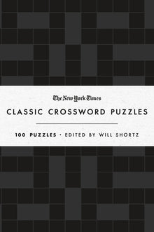 The New York Times Classic Crossword Puzzles (Black and White): 100 Puzzles Edited by Will Shortz