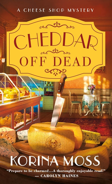 Cheddar Off Dead: A Cheese Shop Mystery