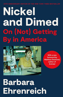 Nickel and Dimed: On (Not) Getting by in America (20th Anniversary Edition)