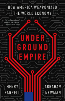 Underground Empire: How America Weaponized the World Economy