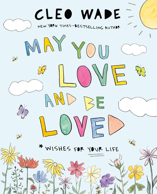 May You Love and Be Loved: Wishes for Your Life (the Perfect Book for Mother's Day, Birthdays, and Graduation)