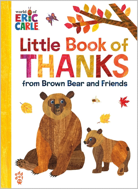 Little Book of Thanks from Brown Bear and Friends (World of Eric Carle): The Perfect Way to Say Thank You and Gift for Thanksgiving!