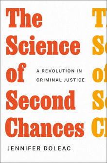The Science of Second Chances: A Revolution in Criminal Justice