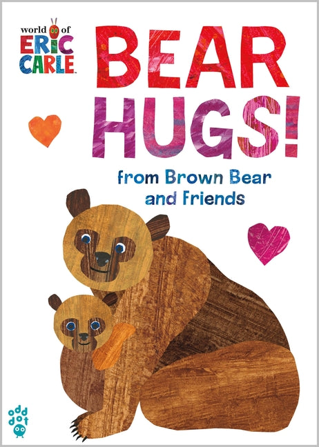 Bear Hugs! from Brown Bear and Friends (World of Eric Carle): The Perfect Gift for Someone You Love