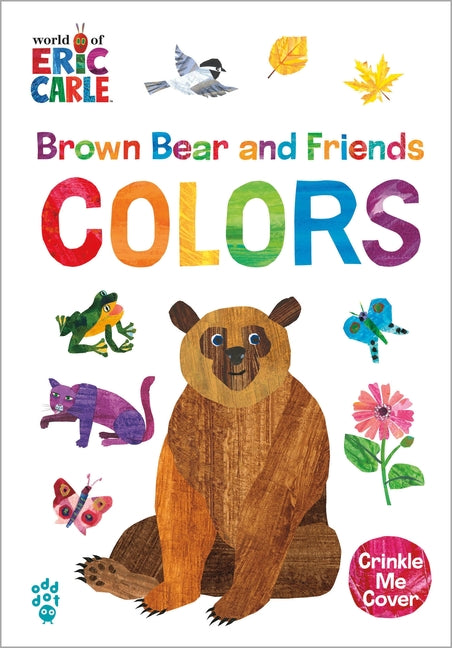 Brown Bear and Friends Colors (World of Eric Carle): A Padded Board Book with a Crinkle-Me Cover for Babies & Toddlers