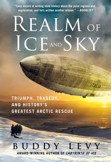 Realm of Ice and Sky: Triumph, Tragedy, and History's Greatest Arctic Rescue